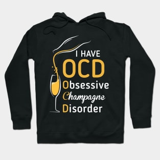 I Have OCD Obsessive Champagne Disorder T-shirt Hoodie